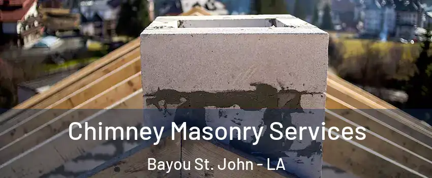 Chimney Masonry Services Bayou St. John - LA