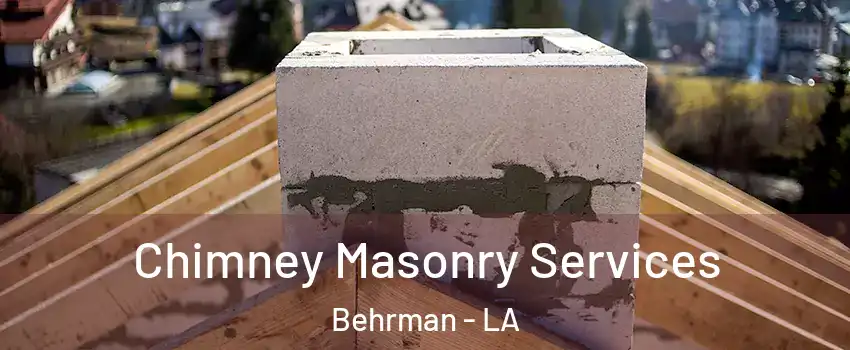 Chimney Masonry Services Behrman - LA