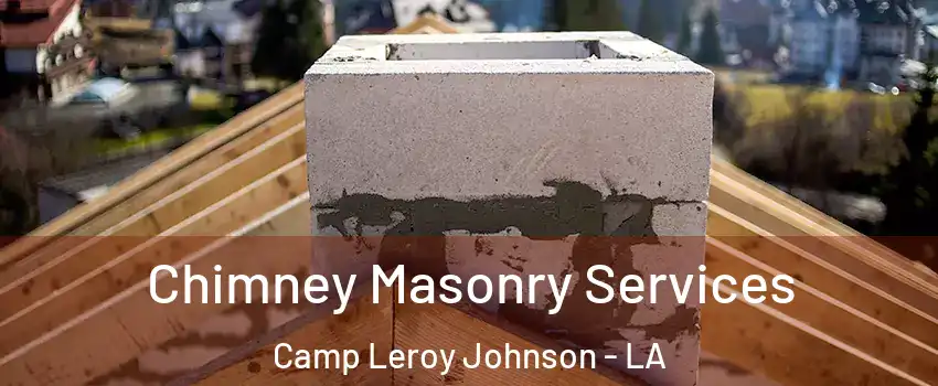 Chimney Masonry Services Camp Leroy Johnson - LA