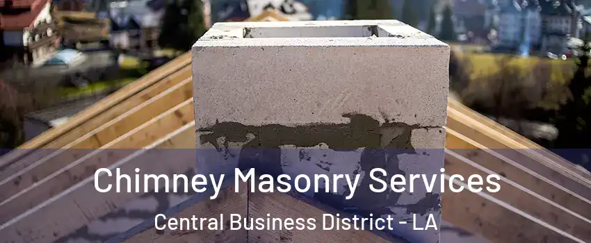 Chimney Masonry Services Central Business District - LA