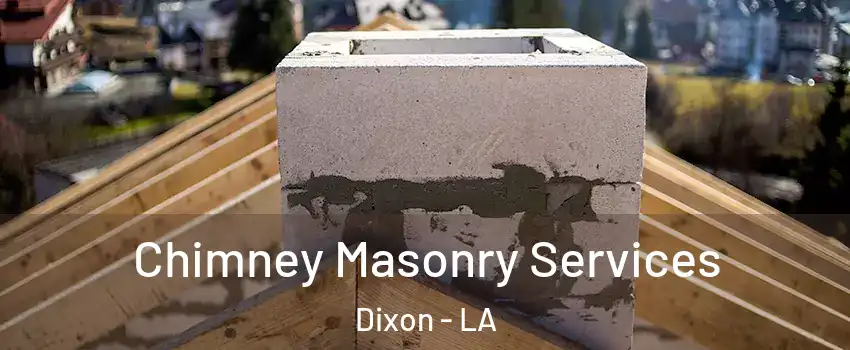 Chimney Masonry Services Dixon - LA