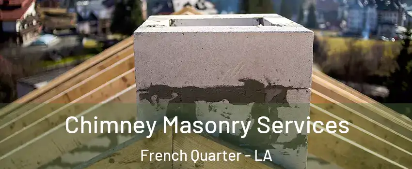 Chimney Masonry Services French Quarter - LA