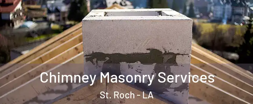 Chimney Masonry Services St. Roch - LA