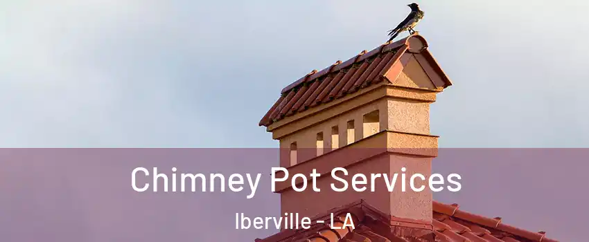 Chimney Pot Services Iberville - LA