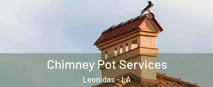 Chimney Pot Services Leonidas - LA