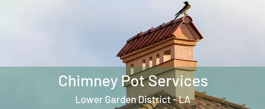 Chimney Pot Services Lower Garden District - LA