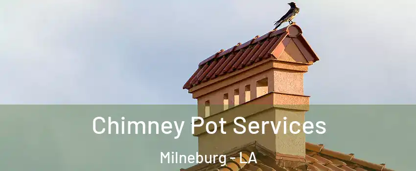 Chimney Pot Services Milneburg - LA