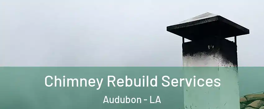 Chimney Rebuild Services Audubon - LA