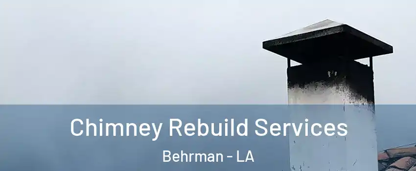 Chimney Rebuild Services Behrman - LA