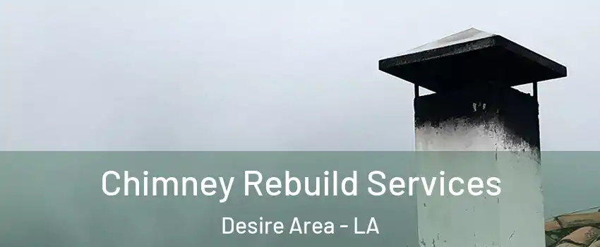 Chimney Rebuild Services Desire Area - LA