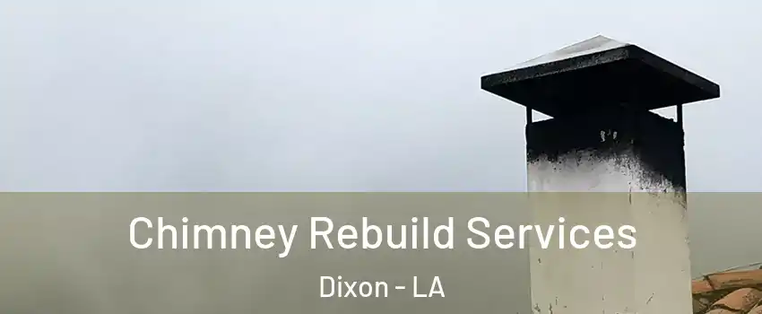 Chimney Rebuild Services Dixon - LA