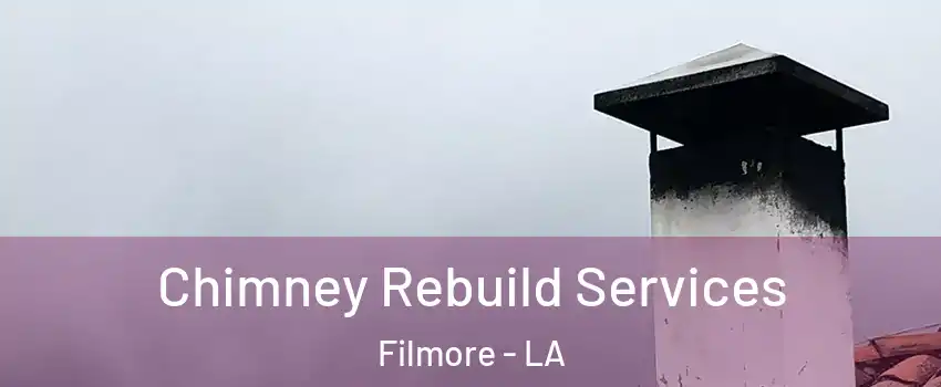 Chimney Rebuild Services Filmore - LA