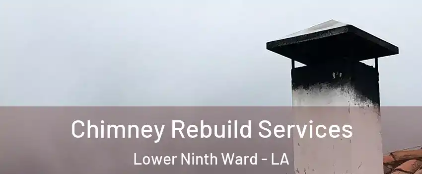 Chimney Rebuild Services Lower Ninth Ward - LA