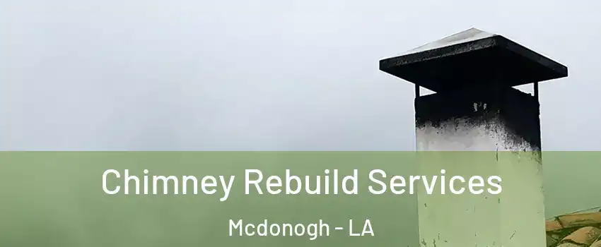 Chimney Rebuild Services Mcdonogh - LA