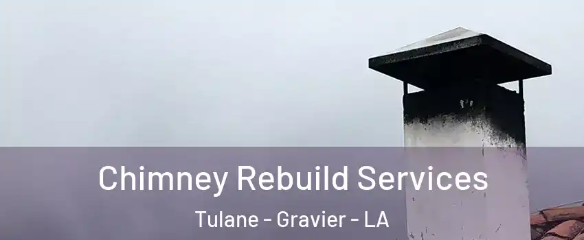 Chimney Rebuild Services Tulane - Gravier - LA