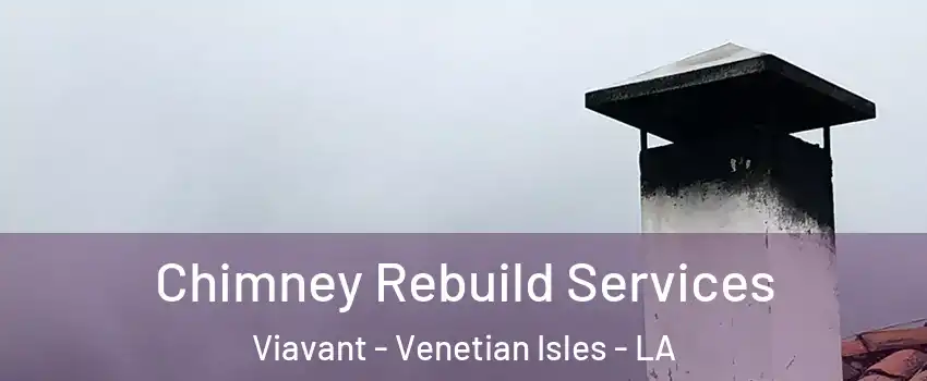 Chimney Rebuild Services Viavant - Venetian Isles - LA