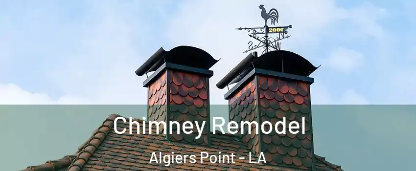 Chimney Remodel Algiers Point - LA