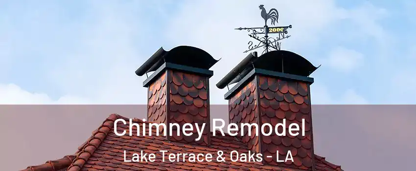 Chimney Remodel Lake Terrace & Oaks - LA