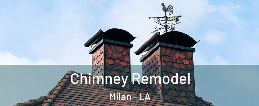 Chimney Remodel Milan - LA