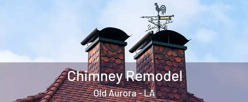 Chimney Remodel Old Aurora - LA