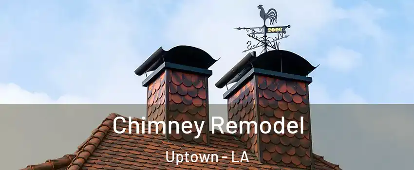 Chimney Remodel Uptown - LA