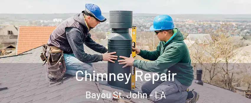 Chimney Repair Bayou St. John - LA