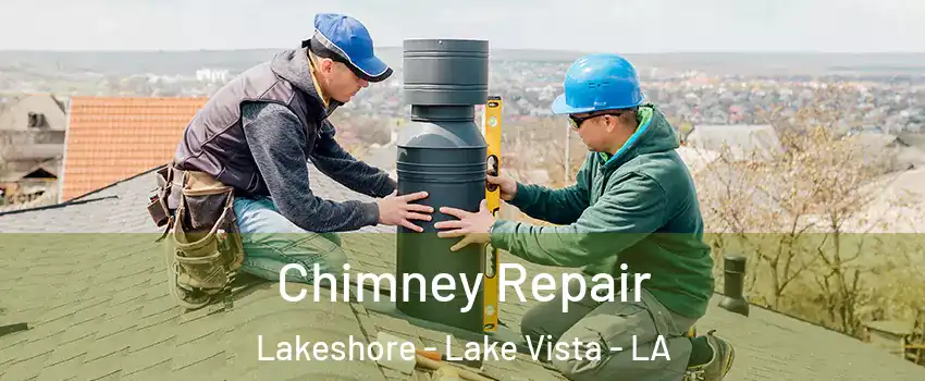 Chimney Repair Lakeshore - Lake Vista - LA