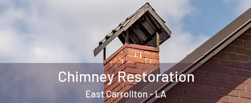 Chimney Restoration East Carrollton - LA