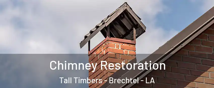 Chimney Restoration Tall Timbers - Brechtel - LA