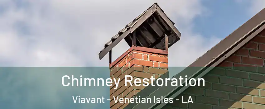 Chimney Restoration Viavant - Venetian Isles - LA