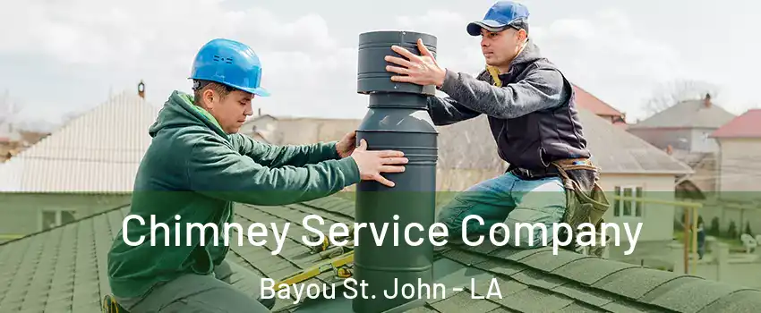 Chimney Service Company Bayou St. John - LA