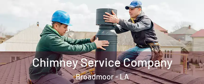 Chimney Service Company Broadmoor - LA