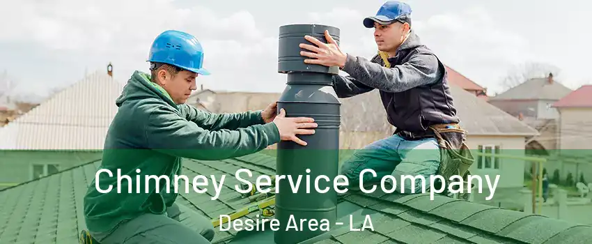 Chimney Service Company Desire Area - LA