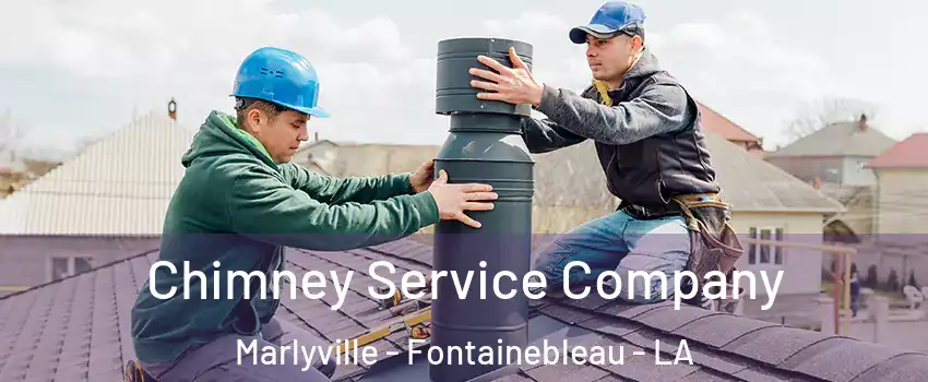 Chimney Service Company Marlyville - Fontainebleau - LA