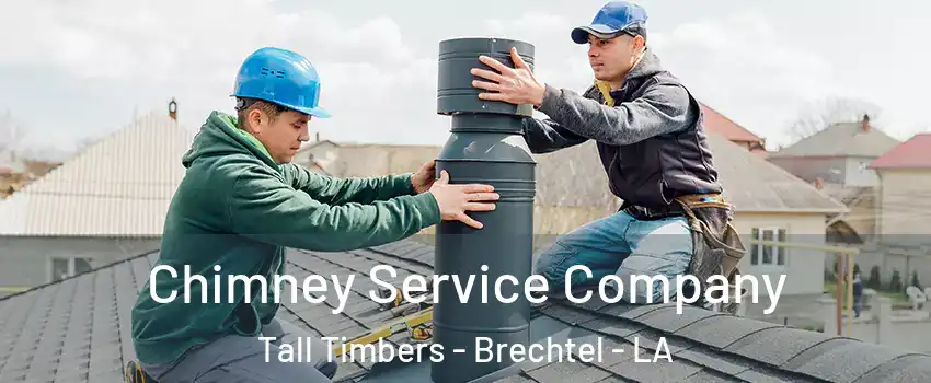 Chimney Service Company Tall Timbers - Brechtel - LA