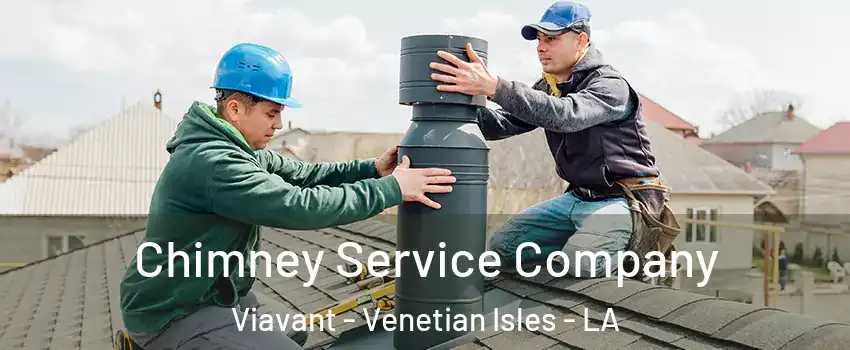 Chimney Service Company Viavant - Venetian Isles - LA