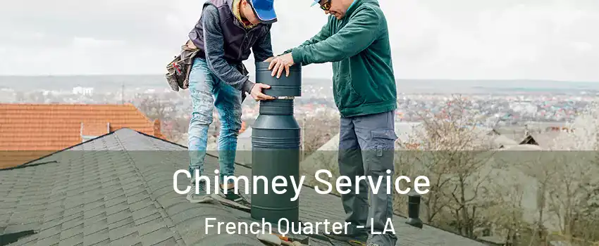 Chimney Service French Quarter - LA