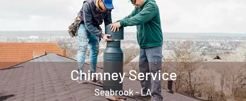 Chimney Service Seabrook - LA