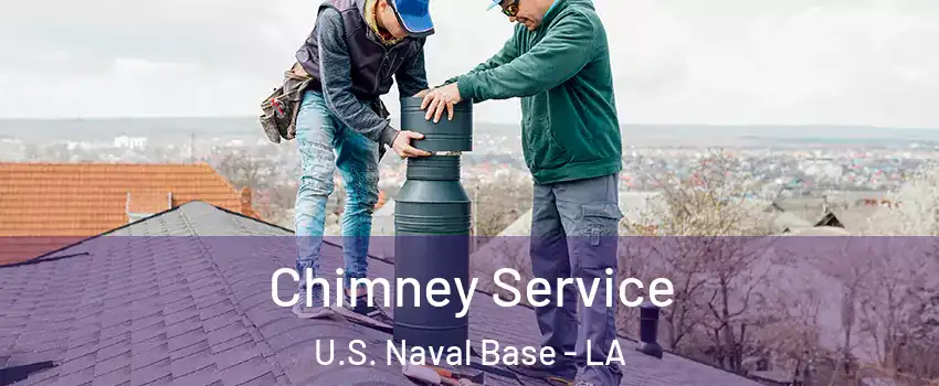 Chimney Service U.S. Naval Base - LA