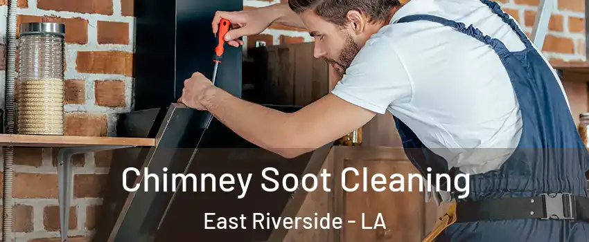 Chimney Soot Cleaning East Riverside - LA