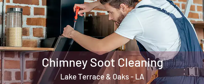 Chimney Soot Cleaning Lake Terrace & Oaks - LA