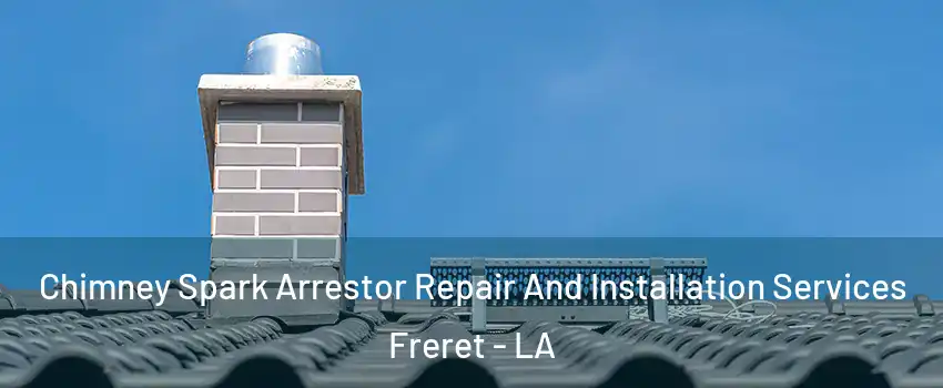 Chimney Spark Arrestor Repair And Installation Services Freret - LA