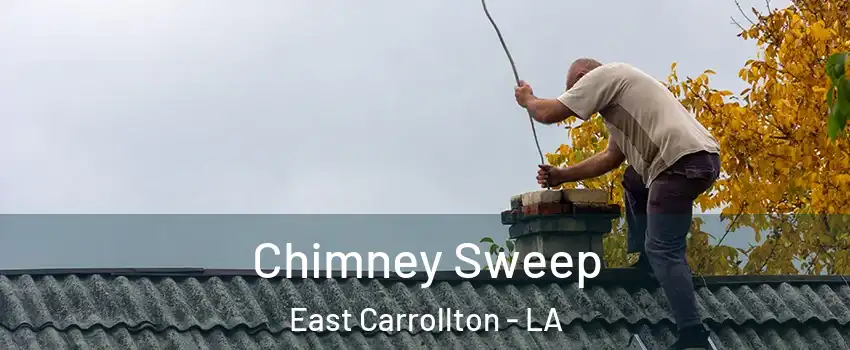 Chimney Sweep East Carrollton - LA