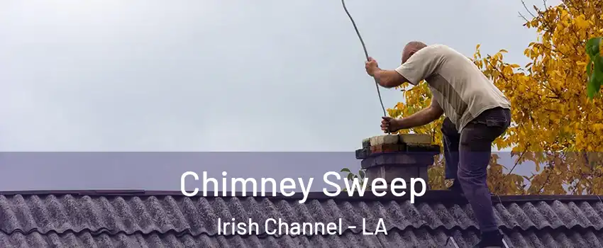 Chimney Sweep Irish Channel - LA