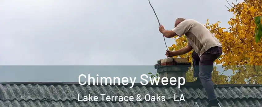 Chimney Sweep Lake Terrace & Oaks - LA