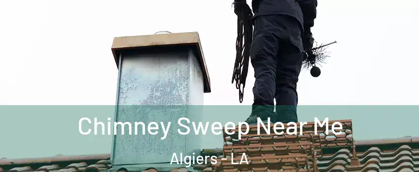 Chimney Sweep Near Me Algiers - LA