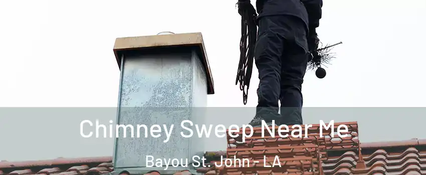 Chimney Sweep Near Me Bayou St. John - LA