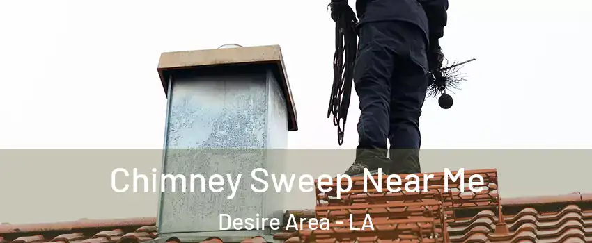 Chimney Sweep Near Me Desire Area - LA