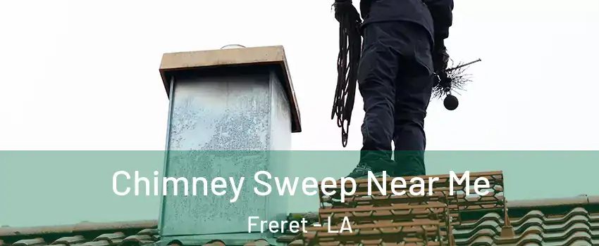 Chimney Sweep Near Me Freret - LA