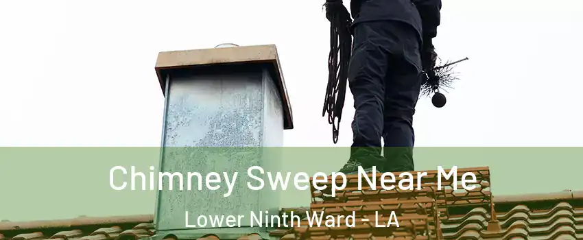 Chimney Sweep Near Me Lower Ninth Ward - LA